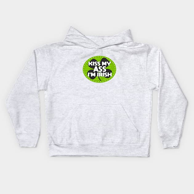 Kiss My Ass I'm Irish Kids Hoodie by Dale Preston Design